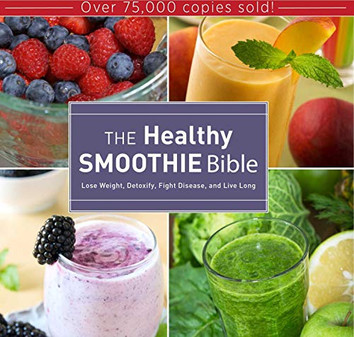 Book Cover The Healthy Smoothie Bible: Lose Weight, Detoxify, Fight Disease, and Live Long