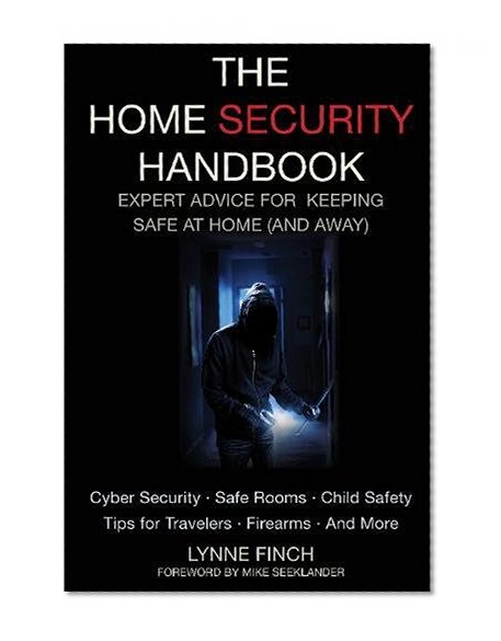 Book Cover The Home Security Handbook: Expert Advice for Keeping Safe at Home (And Away)