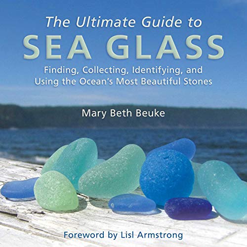 Book Cover The Ultimate Guide to Sea Glass: Finding, Collecting, Identifying, and Using the Ocean's Most Beautiful Stones
