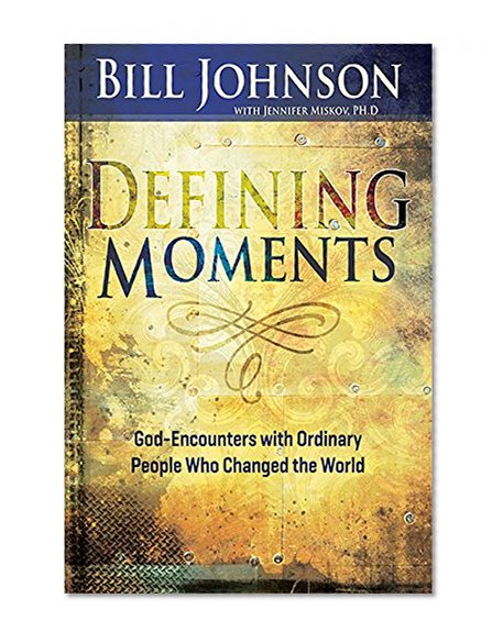 Book Cover Defining Moments: God-Encounters with Ordinary People Who Changed the World