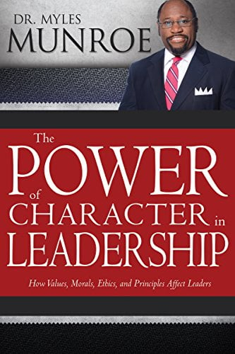 Book Cover The Power of Character in Leadership: How Values, Morals, Ethics, and Principles Affect Leaders