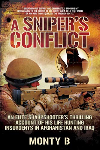 Book Cover A Sniper's Conflict: An Elite Sharpshooter?s Thrilling Account of Hunting Insurgents in Afghanistan and Iraq