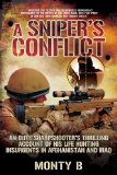 A Sniper's Conflict: An Elite Sharpshooter?s Thrilling Account of Hunting Insurgents in Afghanistan and Iraq