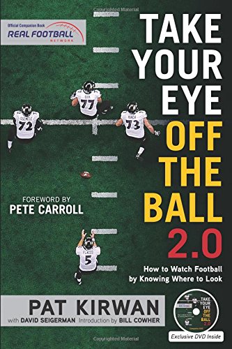 Book Cover Take Your Eye Off the Ball 2.0: How to Watch Football by Knowing Where to Look