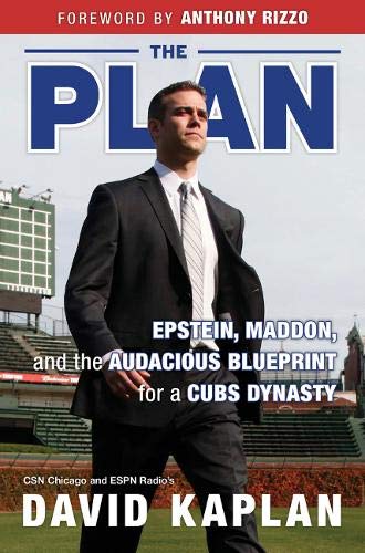 Book Cover The Plan: Epstein, Maddon, and the Audacious Blueprint for a Cubs Dynasty