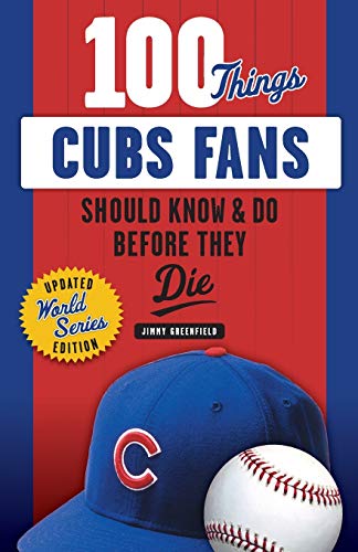Book Cover 100 Things Cubs Fans Should Know & Do Before They Die (100 Things...Fans Should Know)