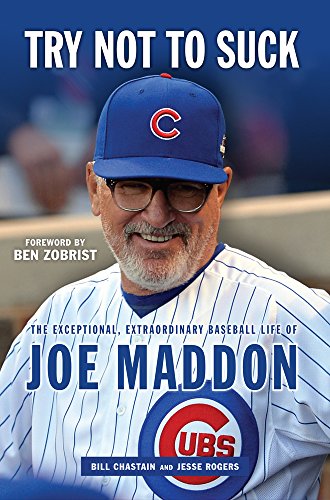 Book Cover Try Not to Suck: The Exceptional, Extraordinary Baseball Life of Joe Maddon