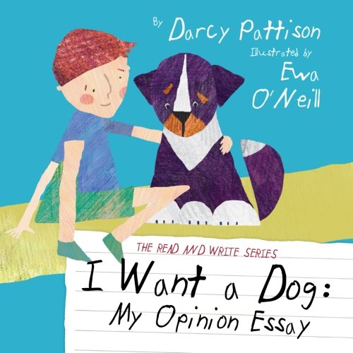 Book Cover I Want a Dog: My Opinion Essay (Read and Write)