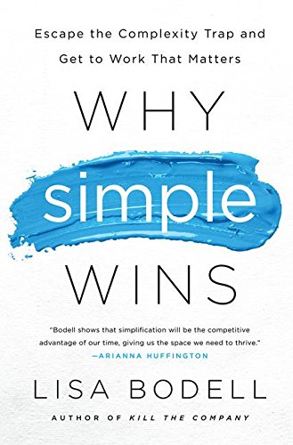 Book Cover Why Simple Wins: Escape the Complexity Trap and Get to Work That Matters