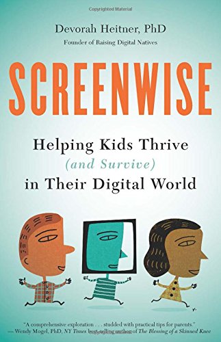 Book Cover Screenwise: Helping Kids Thrive (and Survive) in Their Digital World