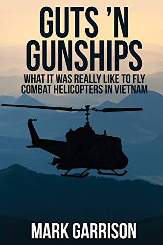 Book Cover Guts 'N Gunships: What it was Really Like to Fly Combat Helicopters in Vietnam