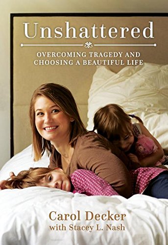 Book Cover Unshattered: Overcoming Tragedy and Choosing a Beautiful Life