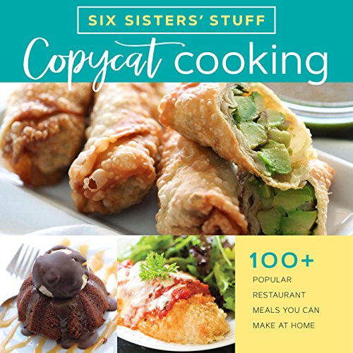 Book Cover Copycat Cooking With Six Sisters' Stuff: 100+ Popular Restaurant Meals You Can Make at Home