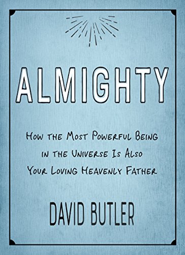 Book Cover Almighty: How the Most Powerful Being in the Universe is Also Your Heavenly Father