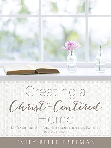 Book Cover Creating a Christ-Centered Home: 12 Teachings of Jesus to Strengthen Our Families