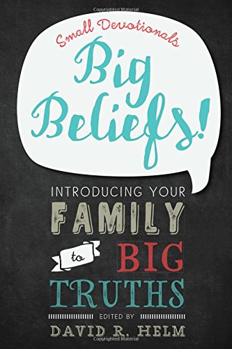 Book Cover Big Beliefs!: Small Devotionals Introducing Your Family to Big Truths