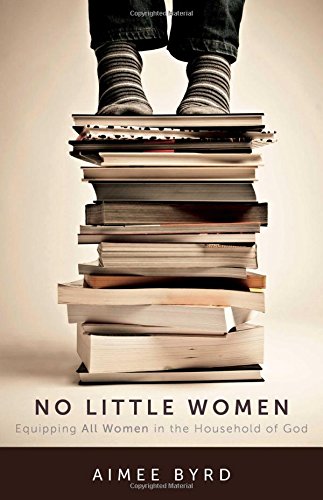 Book Cover No Little Women: Equipping All Women in the Household of God