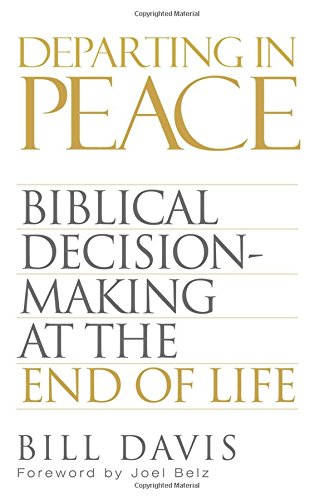 Book Cover Departing in Peace: Biblical Decision-Making at the End of Life
