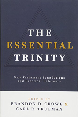 Book Cover The Essential Trinity: New Testament Foundations and Practical Relevance
