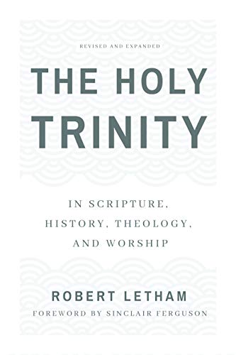 Book Cover The Holy Trinity: In Scripture, History, Theology, and Worship, Revised and Expanded