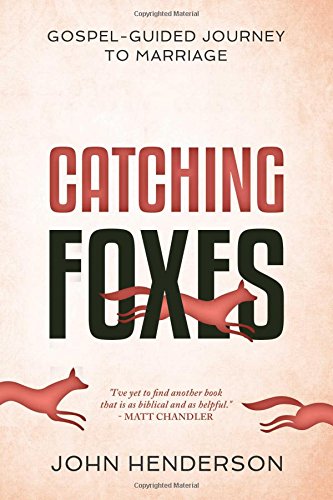 Book Cover Catching Foxes: A Gospel-Guided Journey to Marriage