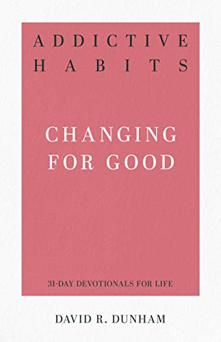 Book Cover Addictive Habits: Changing for Good (31-Day Devotionals for Life)