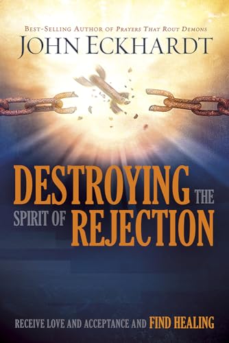 Book Cover Destroying the Spirit of Rejection: Receive Love and Acceptance and Find Healing