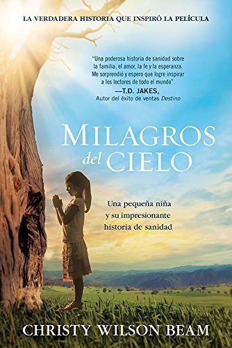 Book Cover Milagros del Cielo: Una pequeña niña y su impresionante historia de sanidad (Spanish Edition)
