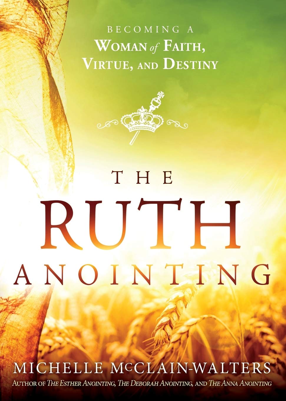 Book Cover The Ruth Anointing: Becoming a Woman of Faith, Virtue, and Destiny