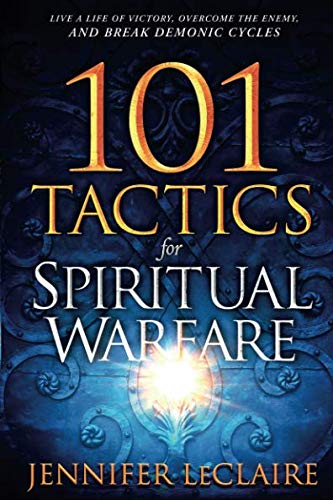 Book Cover 101 Tactics for Spiritual Warfare: Live a Life of Victory, Overcome the Enemy, and Break Demonic Cycles