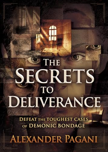 Book Cover The Secrets to Deliverance: Defeat the Toughest Cases of Demonic Bondage