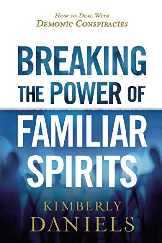 Book Cover Breaking the Power of Familiar Spirits: How to Deal with Demonic Conspiracies