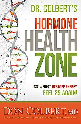 Book Cover Dr. Colbert's Hormone Health Zone: Lose Weight, Restore Energy, Feel 25 Again!