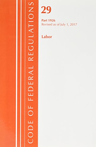 Book Cover Code of Federal Regulations, Title 29 Labor/OSHA 1926, Revised as of July 1, 2017