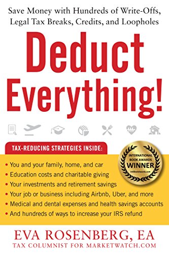 Book Cover Deduct Everything!: Save Money with Hundreds of Legal Tax Breaks, Credits, Write-Offs, and Loopholes