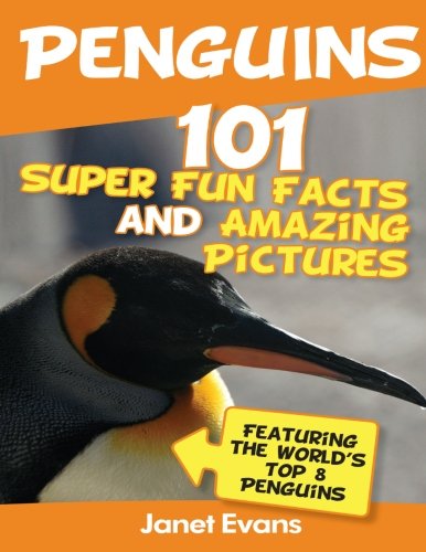 Book Cover Penguins: 101 Fun Facts & Amazing Pictures (Featuring The World's Top 8 Penguins)