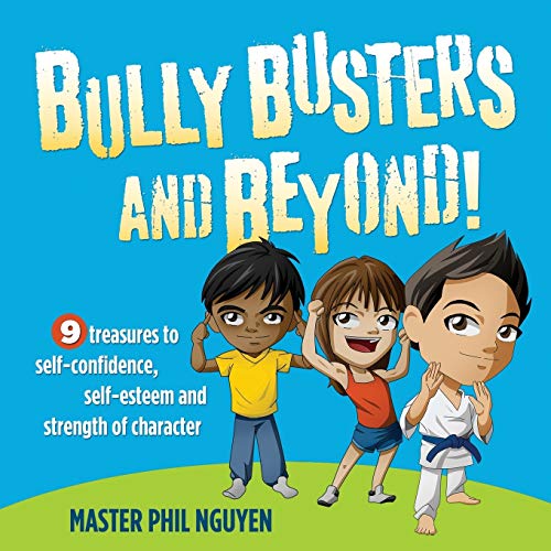 Book Cover Bully Busters and Beyond: 9 Treasures to Self-Confidence, Self-Esteem, and Strength of Character (Morgan James Kids)