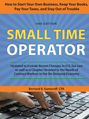 Book Cover Small Time Operator: How to Start Your Own Business, Keep Your Books, Pay Your Taxes, and Stay Out of Trouble