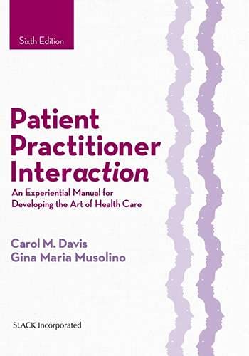 Book Cover Patient Practitioner Interaction: An Experiential Manual for Developing the Art of Health Care