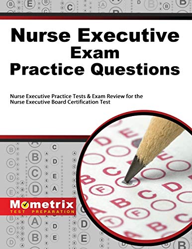 Book Cover Nurse Executive Exam Practice Questions: Nurse Executive Practice Tests & Exam Review for the Nurse Executive Board Certification Test (Mometrix Test Preparation)