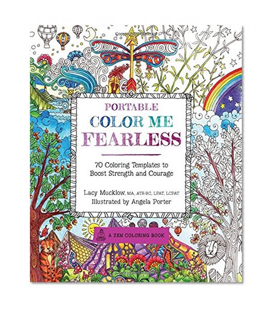 Book Cover Portable Color Me Fearless: 70 Coloring Templates to Boost Strength and Courage (A Zen Coloring Book)