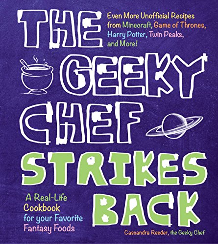 Book Cover The Geeky Chef Strikes Back: Even More Unofficial Recipes from Minecraft, Game of Thrones, Harry Potter, Twin Peaks, and More!