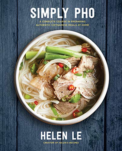 Book Cover Simply Pho: A Complete Course in Preparing Authentic Vietnamese Meals at Home