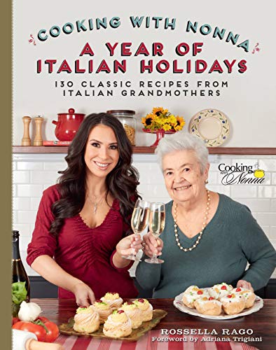 Book Cover Cooking with Nonna: A Year of Italian Holidays: 130 Classic Holiday Recipes from Italian Grandmothers