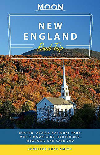 Book Cover Moon New England Road Trip: Boston, Acadia National Park, White Mountains, Berkshires, Newport, and Cape Cod (Travel Guide)