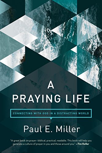 Book Cover A Praying Life: Connecting with God in a Distracting World