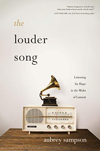 Book Cover The Louder Song: Listening for Hope in the Midst of Lament