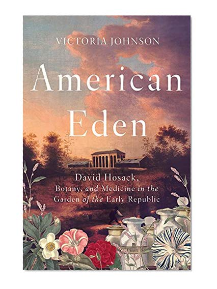 Book Cover American Eden: David Hosack, Botany, and Medicine in the Garden of the Early Republic
