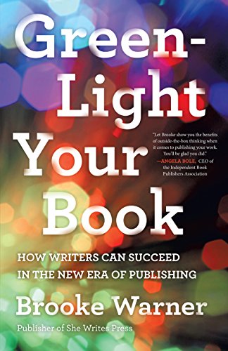 Book Cover Green-Light Your Book: How Writers Can Succeed in the New Era of Publishing