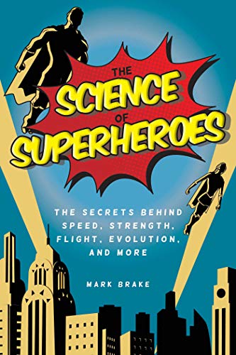 Book Cover The Science of Superheroes: The Secrets Behind Speed, Strength, Flight, Evolution, and More